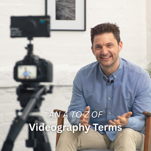 The A-Z of Videography Terms